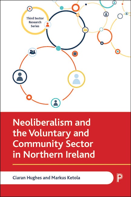 Book cover image for Neoliberalism and the Voluntary and Community Sector in Northern Ireland ISBN: 9781447351184